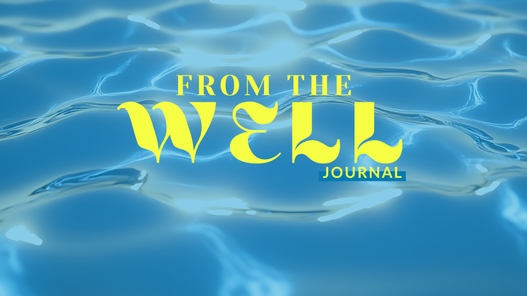 From The Well Journal | A Blog by Water The Well, Inc.